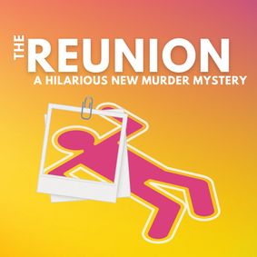 THE REUNION - A HILARIOUS NEW MURDER MYSTERY – World Premiere Production show poster