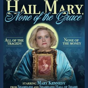 Hail Mary, None of the Grace show poster