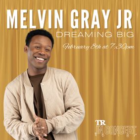 TR In Concert: Melvin Gray Jr – Dreaming Big show poster