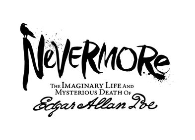 Nevermore: The Imaginary Life and Mysterious Death of Edgar Allen Poe show poster
