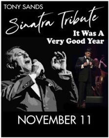 A Multi-Media Tribute to Frank Sinatra Starring Tony Sands IT WAS A VERY GOOD YEAR show poster