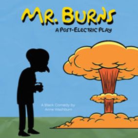 Mr. Burns, A Post-Electric Play show poster