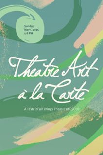 Theatre Art à la Carte: A Taste of All Things Theatre at CSULB