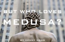 But Who Loves Medusa?
