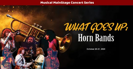 Musical Mainstage - What Goes Up: Horn Bands show poster