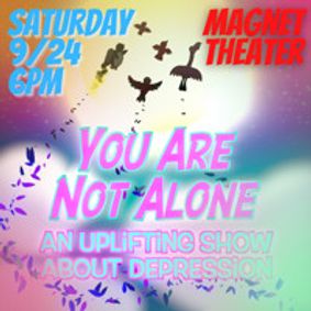 You Are Not Alone: An Uplifting Show About Depression show poster