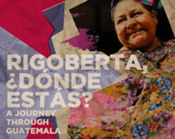 Rigoberta, ¿dónde estás? A Journey Through Guatemala show poster