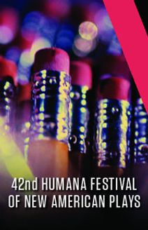 42nd Annual Humana Festival of New American Plays