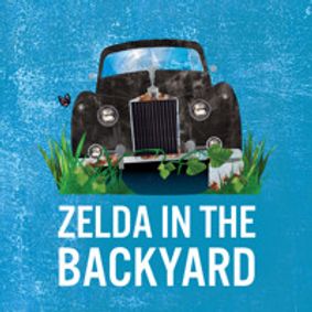 Zelda in the Backyard (WORLD PREMIERE) show poster