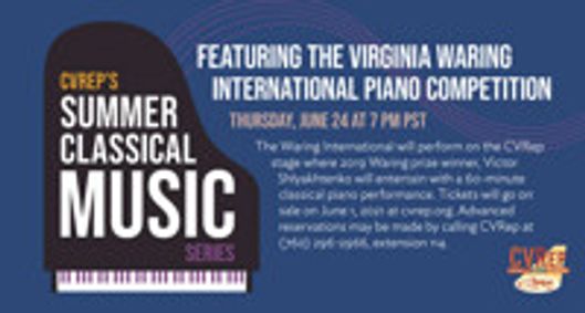 CVRep's Classical Summer Series Presents: The Virginia Waring International Piano Competition show poster