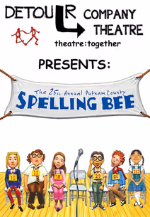 Detour Company Theatre Presents: The 25th Annual Putnam County Spelling Bee