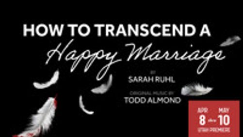 HOW TO TRANSCEND A HAPPY MARRIAGE show poster
