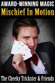 Mischief in Motion - The Cheeky Trickster and Friends show poster