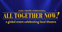 ALL TOGETHER NOW!: A Global Event Celebrating Local Theatre
