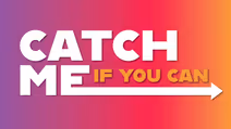 Catch Me If You Can