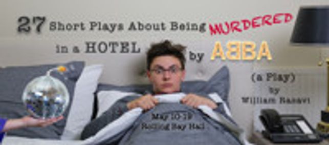 27 Short Plays About Being Murdered in a Hotel by ABBA: a Play, by William Razavi show poster