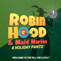 ROBIN HOOD & MAID MARION: A HOLIDAY PANTO