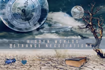 Hidden World & Strange Negotiations