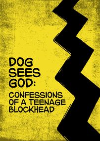 Dog Sees God: Confessions of a Teenage Blockhead show poster