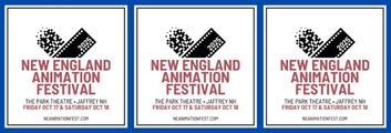 NEW ENGLAND ANIMATION FESTIVAL – Fri Oct 17 & Sat Oct 18 CLICK LINKS BELOW FOR TICKETS ? $10/$9 per film ? Festival Pass $35 in New Hampshire