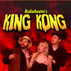 Radiotheatre's KING KONG show poster