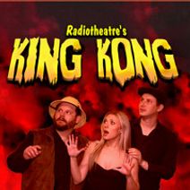 Radiotheatre's KING KONG