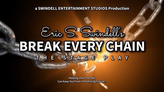 Eric S. Swindell's BREAK EVERY CHAIN (Stage Play)