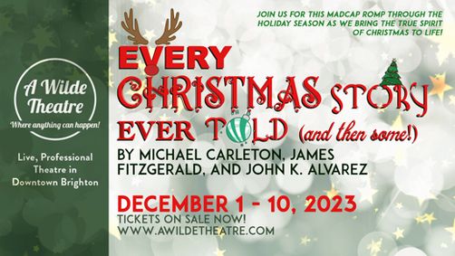 Every Christmas Story Told (and Then Some)! By Michael Carleton, James Fitzgerald and John K. Alvarez Sponsored by Brighton Light House of Brighton show poster
