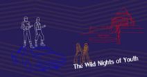 The Wild Nights of Youth