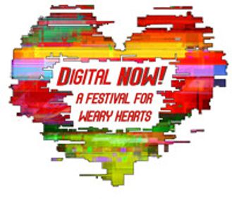 Digital NOW! a festival for weary hearts show poster