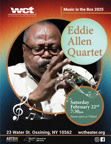 Welcoming Eddie Allen Quartet to Westchester Collaborative Theater (WCT) Saturday, February 22 show poster