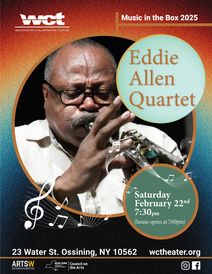 Welcoming Eddie Allen Quartet to Westchester Collaborative Theater  (WCT) Saturday, February 22