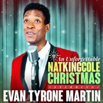 An Unforgettable Nat King Cole Christmas starring Evan Tyrone Martin