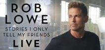 Rob Lowe's Stories I Only Tell My Friends: LIVE