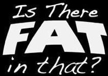 Is There Fat In That?