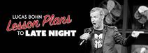 Lucas Bohn – Lesson Plans to Late Night