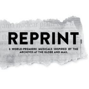 REPRINT : Three World-Premiere Musicals Inspired by the Archives at The Globe and Mail. show poster