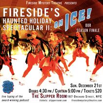 Fireside’s Haunted Holiday Spectacular II: On Ice! 