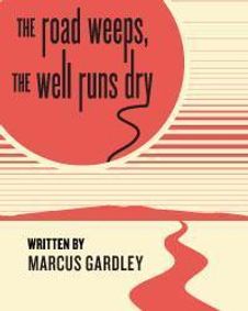 the road weeps, the well runs dry show poster