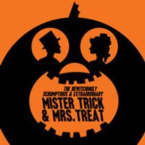 The Bewitchingly Scrumptious and Extraordinary Mister Trick & Mrs. Treat