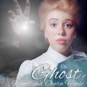 The Ghost of Woodland Opera House show poster