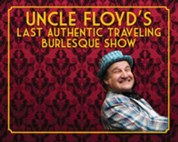 Uncle Floyd's Last Authentic American Traveling Burlesque Show show poster
