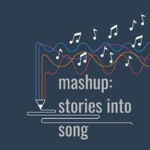 MASHUP-Stories Into Song