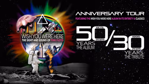 Wish You Were Here - The Sight and Sound of Pink Floyd 50/30 Anniversary Tour show poster