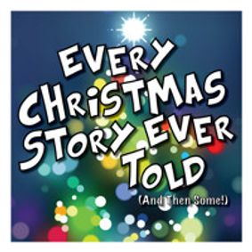 Every Christmas Story Ever Told (and then some) show poster