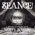 SEANCE! A Spooky Evening with Wolfe Bowart and Zac Austin in Phoenix