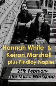 Hannah White and Keiron Marshall plus Findlay Napier at Music Workshop, Folkestone show poster