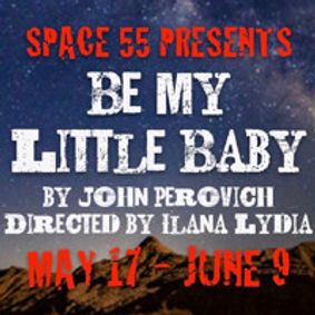 BE MY LITTLE BABY by John Perovich show poster