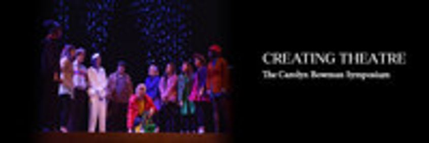 Carolyn Bowman Theatre Symposium: Creating Theatre show poster