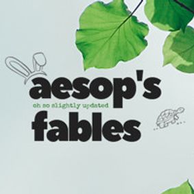 Aesop's (oh so slightly updated) Fables show poster